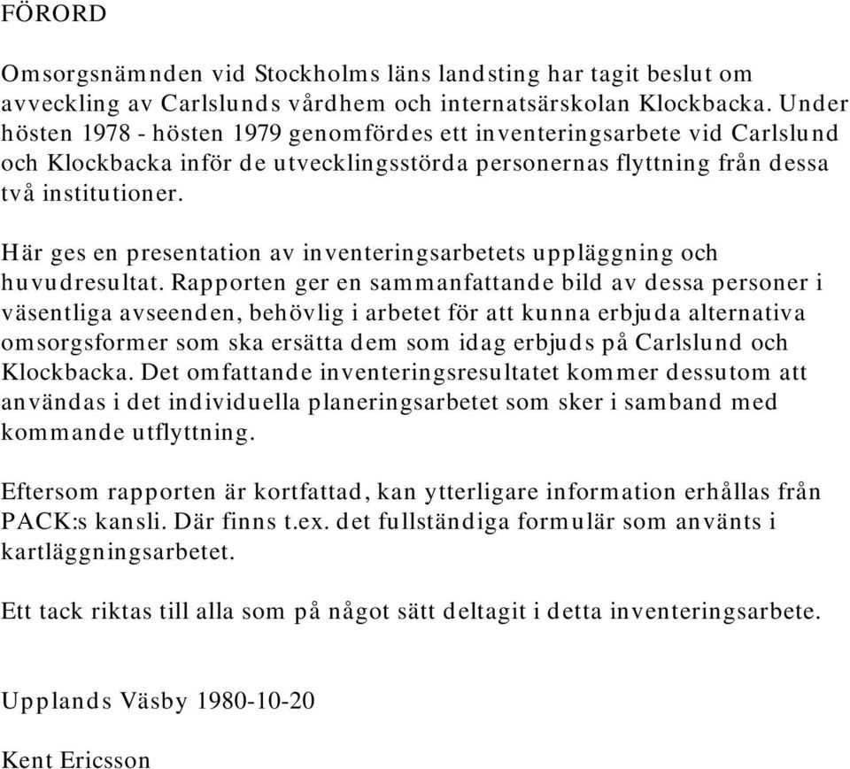 Här ges en presentation av inventeringsarbetets uppläggning och huvudresultat.
