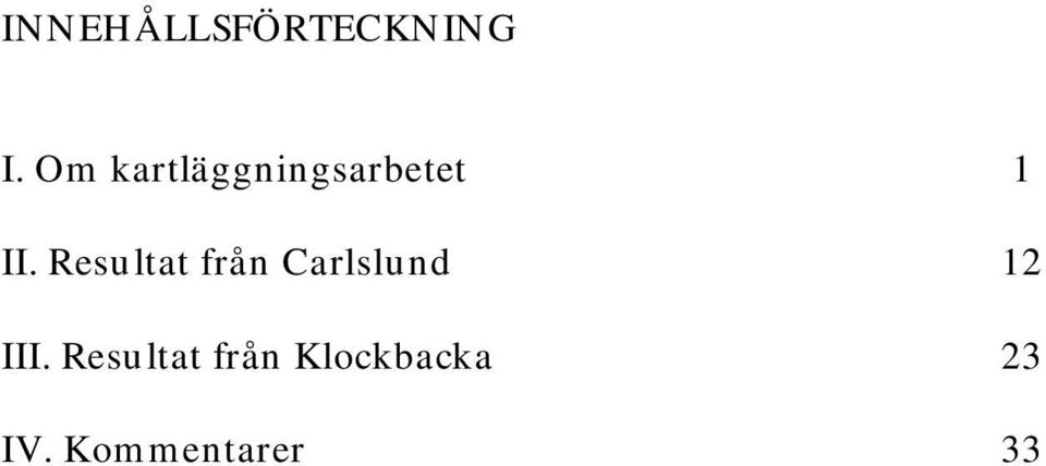 Resultat från Carlslund 12 III.