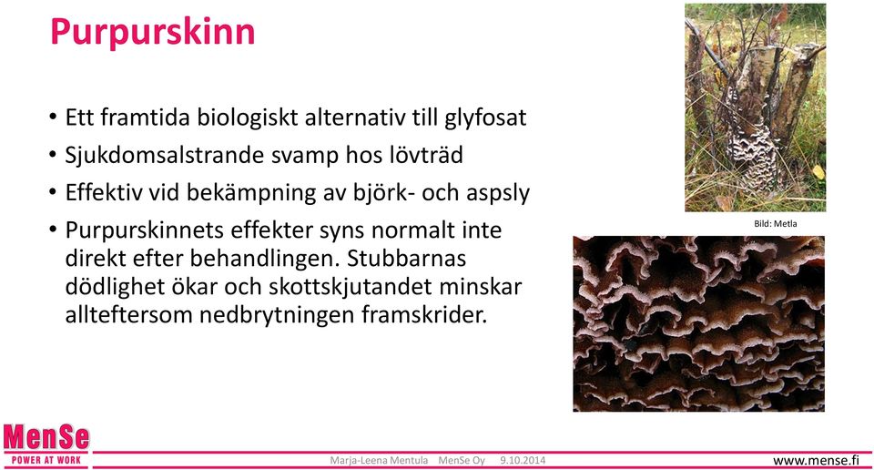 effekter syns normalt inte direkt efter behandlingen.