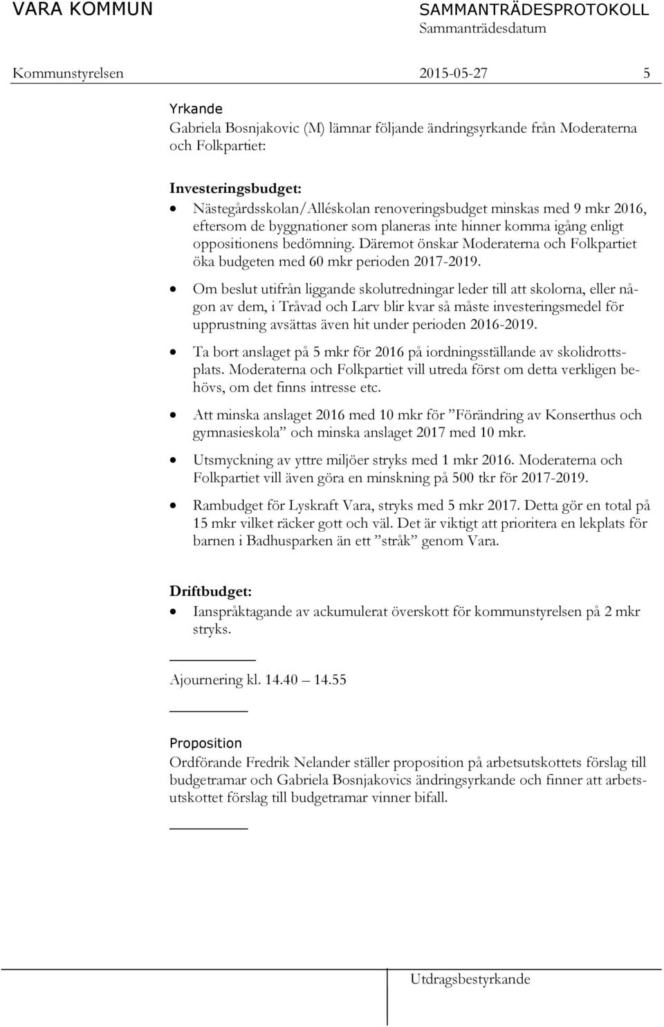 Däremot önskar Moderaterna och Folkpartiet öka budgeten med 60 mkr perioden 2017-2019.