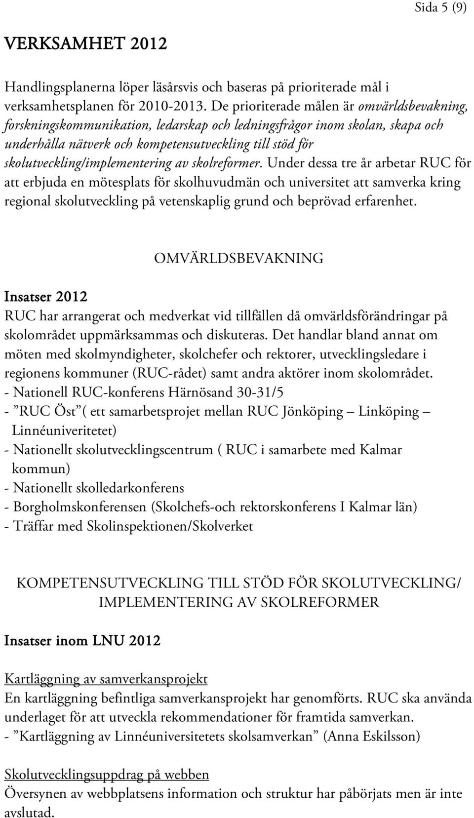 skolutveckling/implementering av skolreformer.