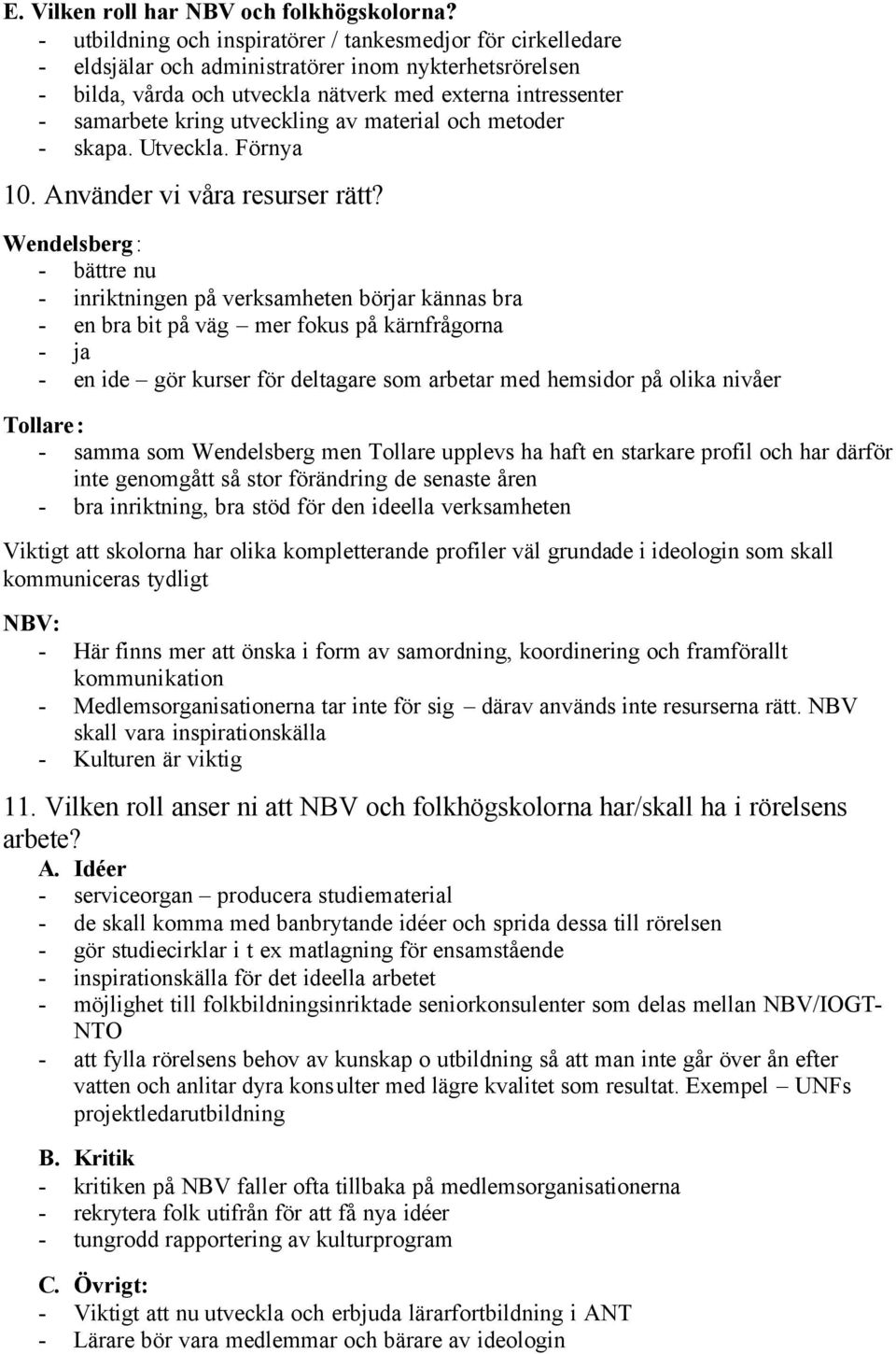 utveckling av material och metoder - skapa. Utveckla. Förnya 10. Använder vi våra resurser rätt?