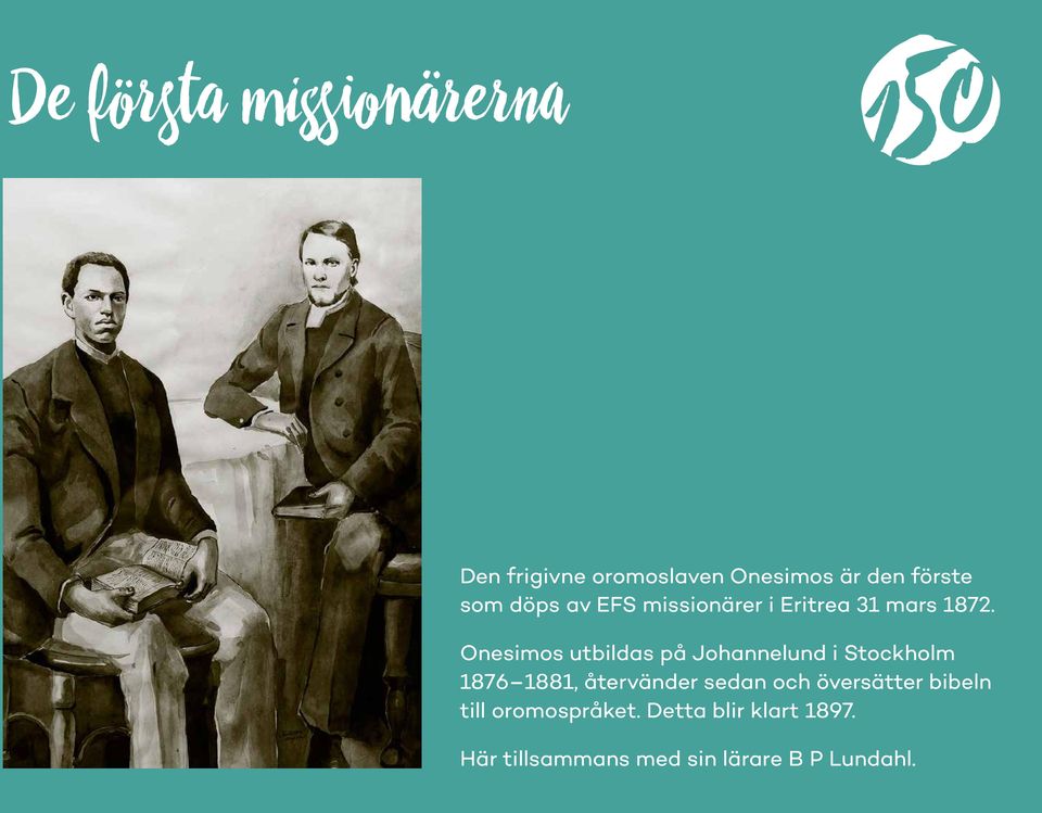 Onesimos utbildas på Johannelund i Stockholm 1876 1881, återvänder sedan och