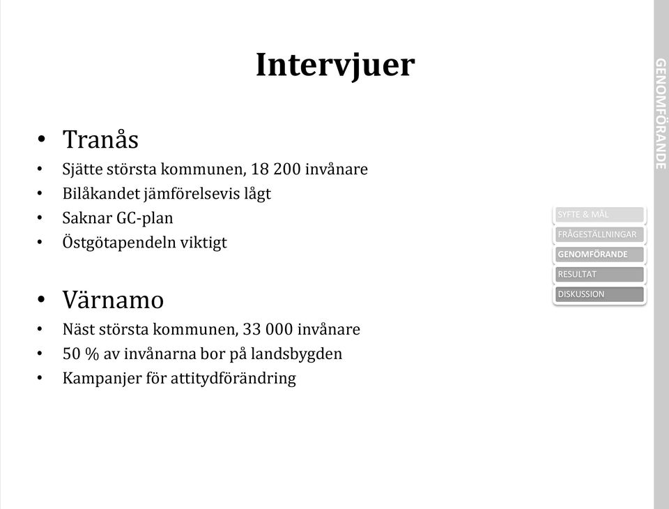 viktigt Värnamo Näst största kommunen, 33 000 invånare 50 %