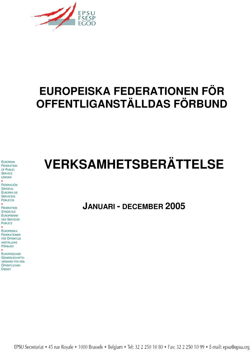 EUROPEENNE DES SERVICES PUBLICS EUROPEISKA FEDERATIONEN FÖR OFFENTLIG ANSTÄLLDAS FÖRBUND