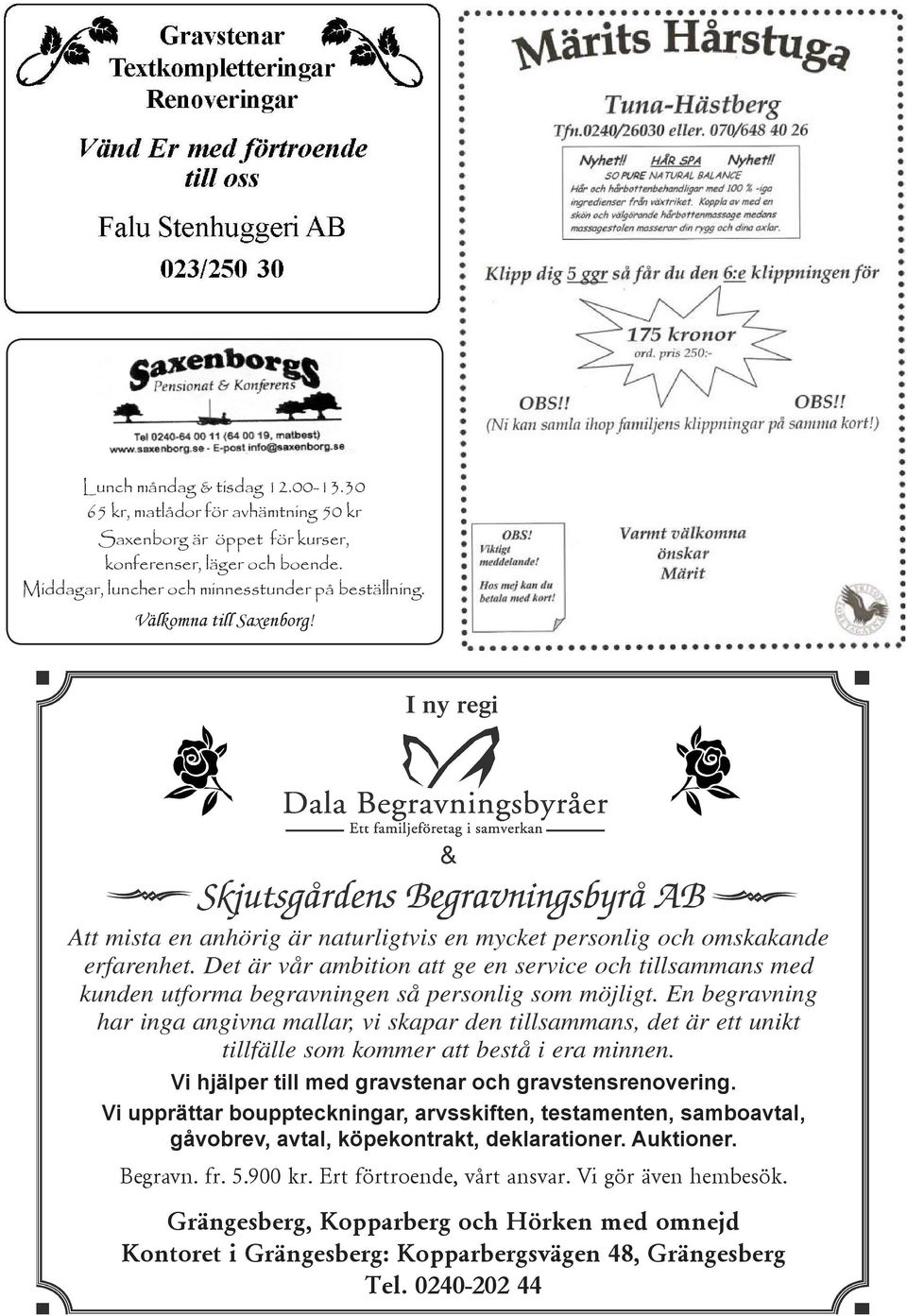 Vi upprättar bouppteckningar, arvsskiften, testamenten, samboavtal, gåvobrev, avtal, köpekontrakt, deklarationer. Auktioner. Begravn. fr. 5.