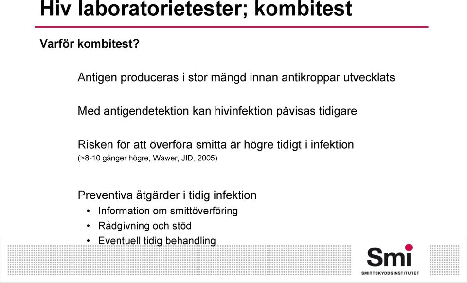 hivinfektion påvisas tidigare Risken för att överföra smitta är högre tidigt i infektion