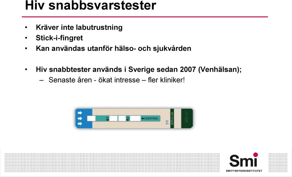 sjukvården Hiv snabbtester används i Sverige sedan