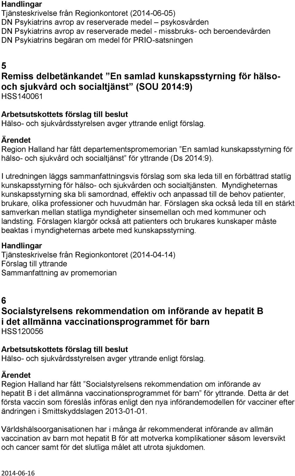 Hälso- och sjukvårdsstyrelsen avger yttrande enligt förslag.