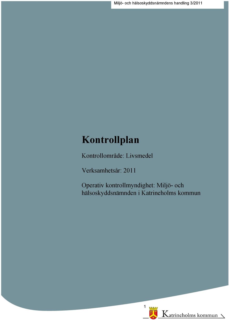 Verksamhetsår: 2011 Operativ