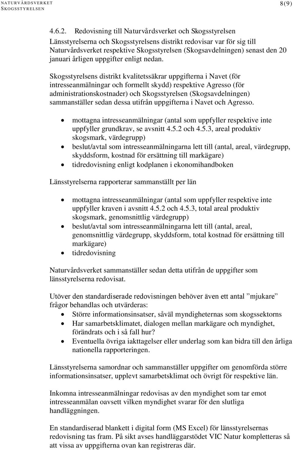 20 januari årligen uppgifter enligt nedan.