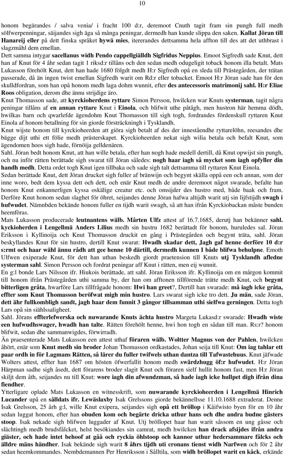Dett samma intygar sacellanus widh Pendo cappellgiälldh Sigfridus Neppius.