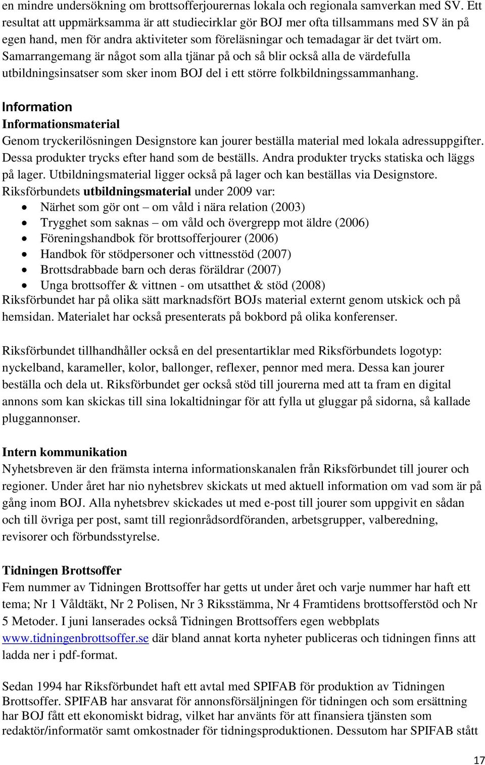 Samarrangemang är något som alla tjänar på och så blir också alla de värdefulla utbildningsinsatser som sker inom BOJ del i ett större folkbildningssammanhang.