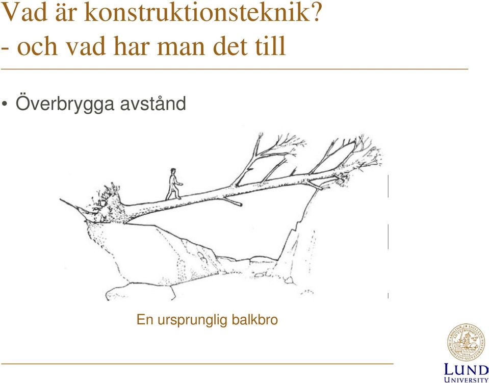 - och vad har man det
