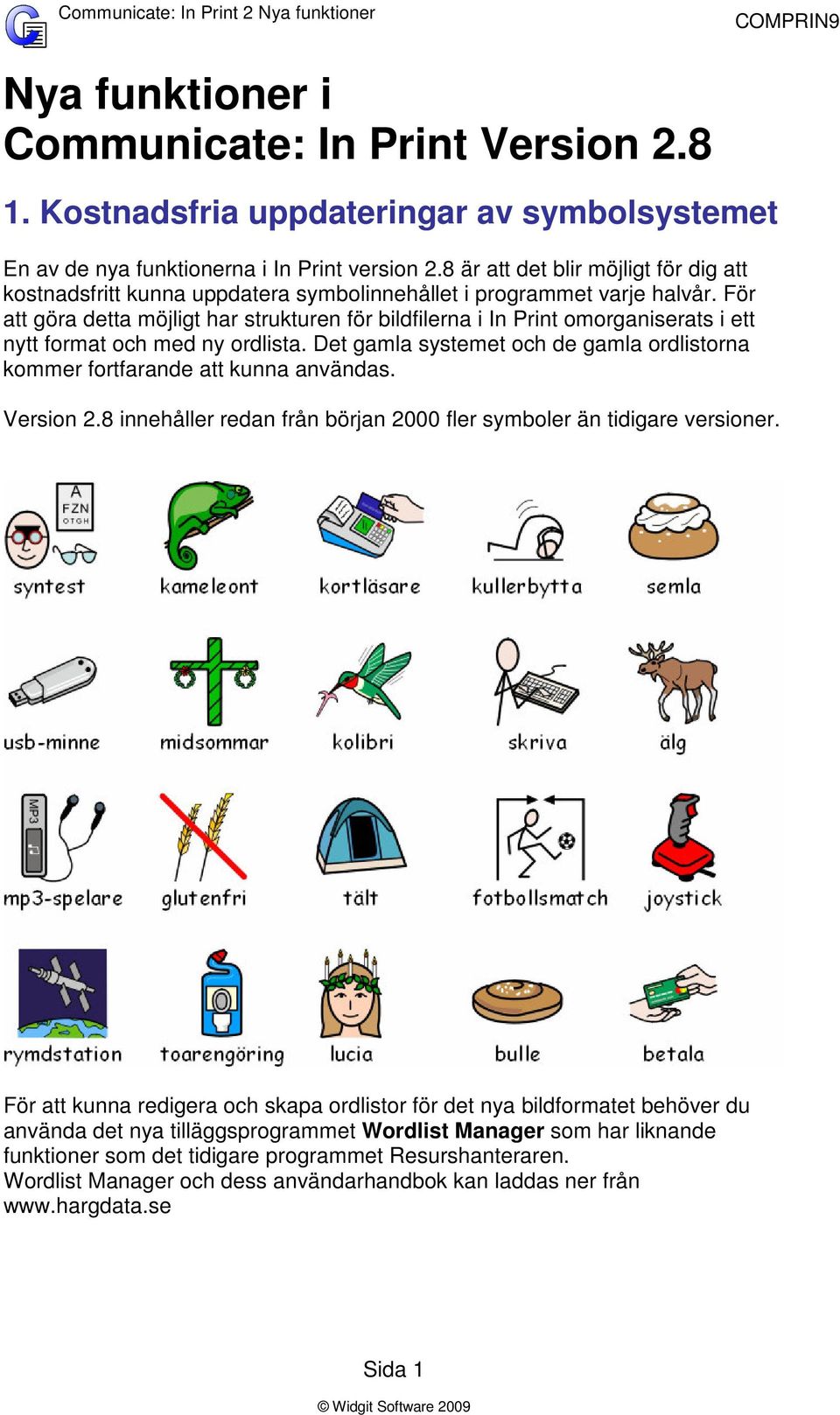 För att göra detta möjligt har strukturen för bildfilerna i In Print omorganiserats i ett nytt format och med ny ordlista.