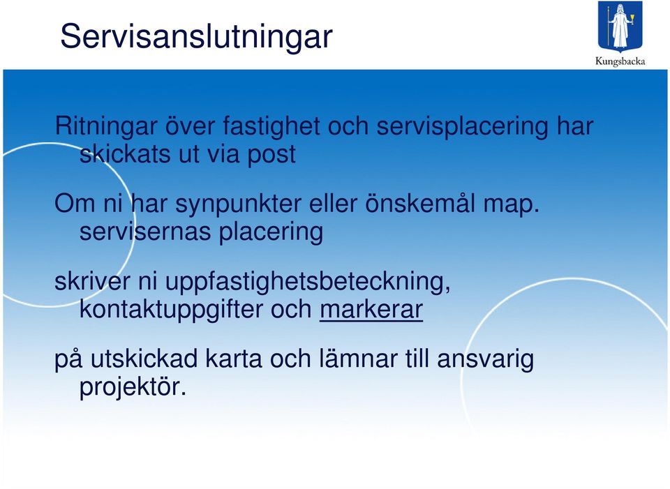 servisernas placering skriver ni uppfastighetsbeteckning,