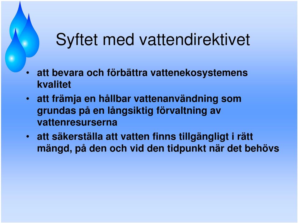 grundas på en långsiktig förvaltning av vattenresurserna att