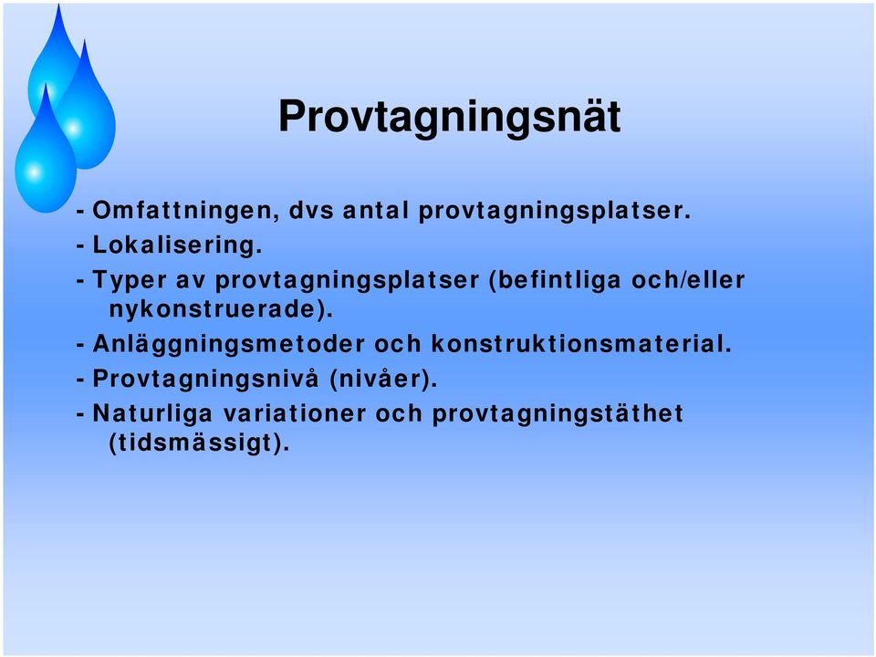 - Typer av provtagningsplatser (befintliga och/eller nykonstruerade).