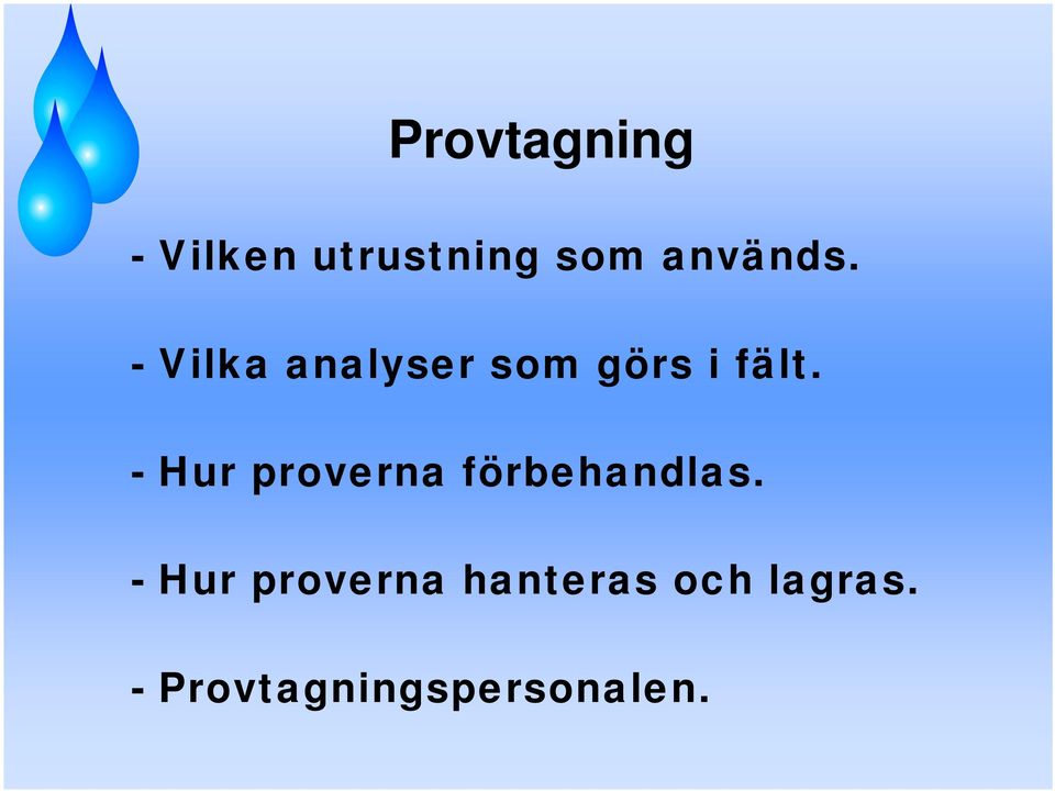 - Hur proverna förbehandlas.