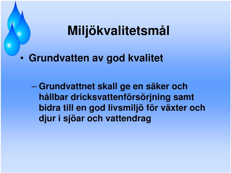 dricksvattenförsörjning samt bidra till en god
