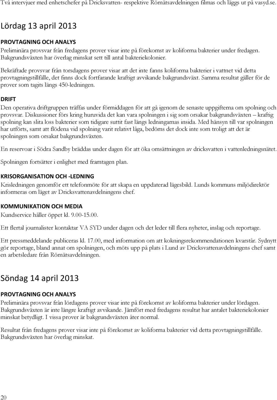 Bakgrundsväxten har överlag minskat sett till antal bakteriekolonier.