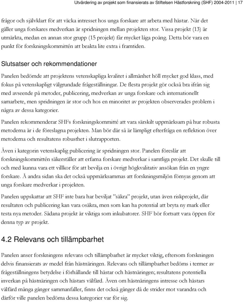 Detta bör vara en punkt för forskningskommittén att beakta lite extra i framtiden.