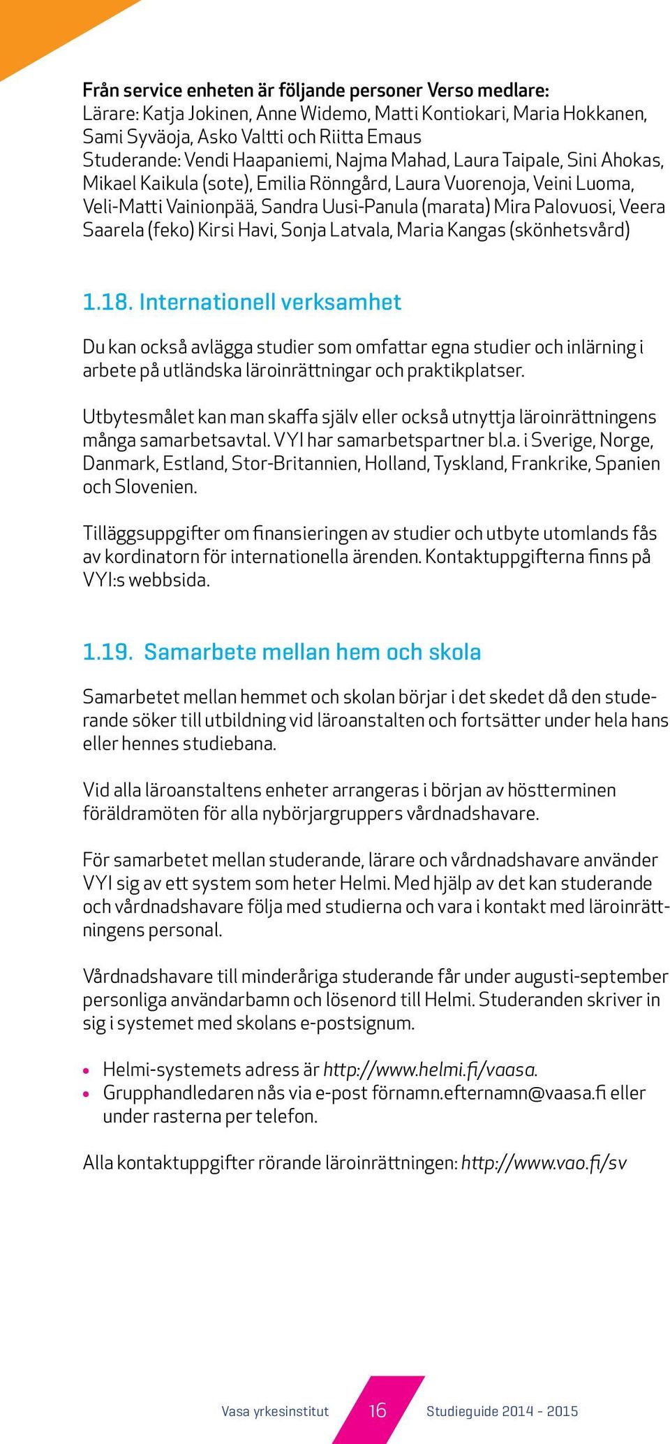 Kirsi Havi, Sonja Latvala, Maria Kangas (skönhetsvård) 1.18.