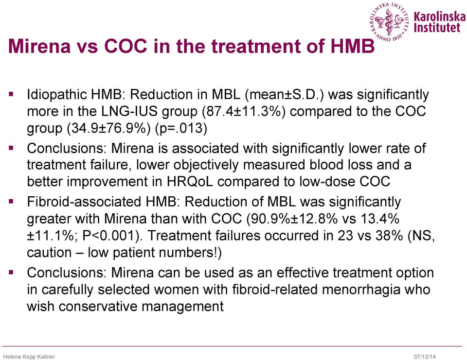 Fibroid-associated HMB: Reduction of MBL was significantly greater with Mirena than with COC (90.9%±12.8% vs 13.4% ±11.1%; P<0.001).