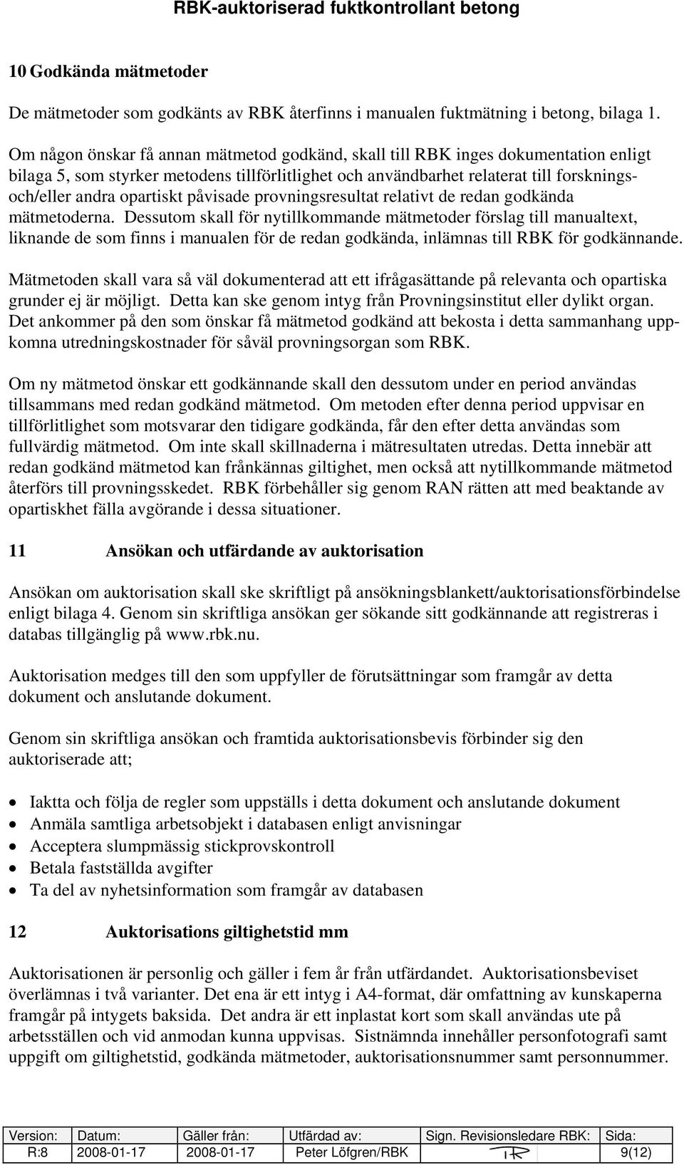 opartiskt påvisade provningsresultat relativt de redan godkända mätmetoderna.
