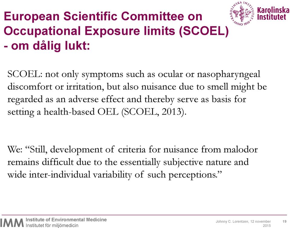 basis for setting a health-based OEL (SCOEL, 2013).