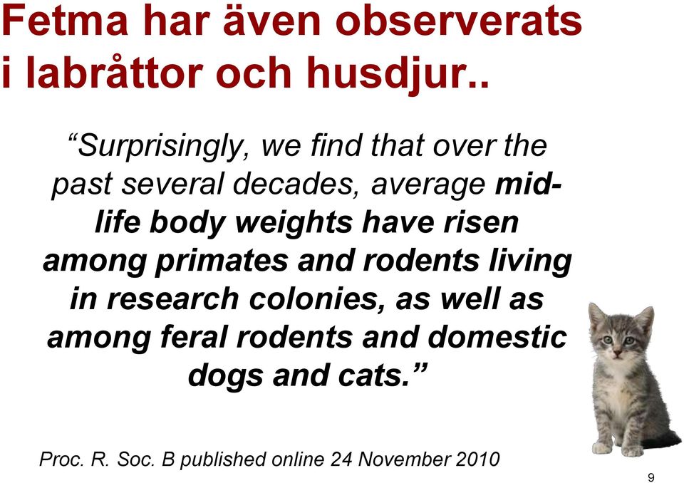 body weights have risen among primates and rodents living in research colonies,