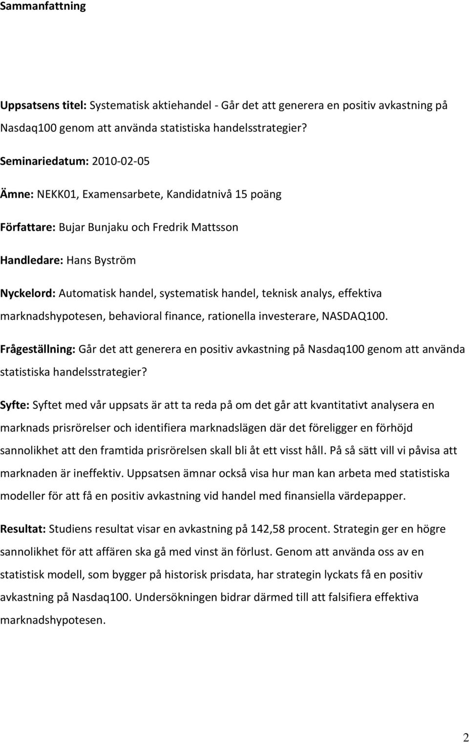 teknisk analys, effektiva marknadshypotesen, behavioral finance, rationella investerare, NASDAQ100.