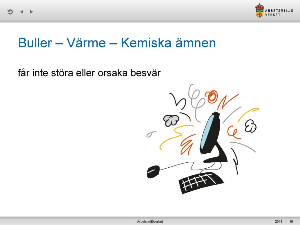 eller orsaka besvär