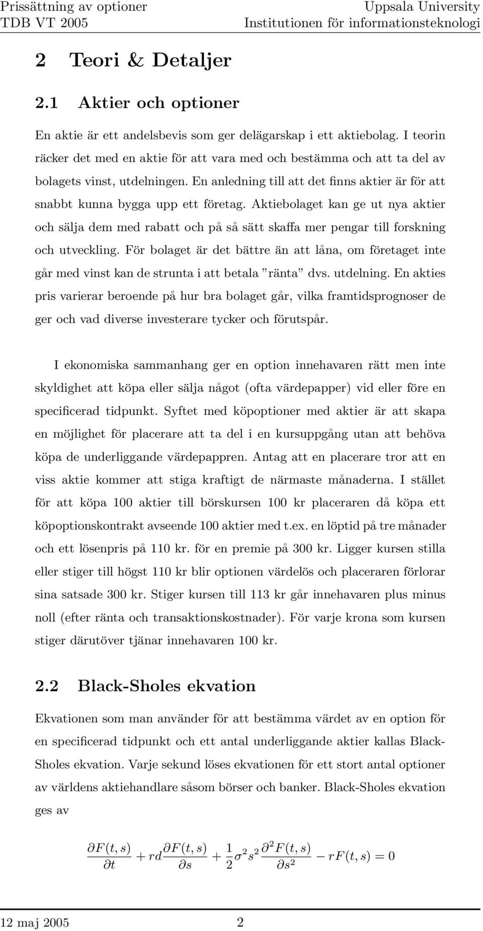 Aktiebolaget kan ge ut nya aktier och sälja dem med rabatt och på så sätt skaffa mer pengar till forskning och utveckling.
