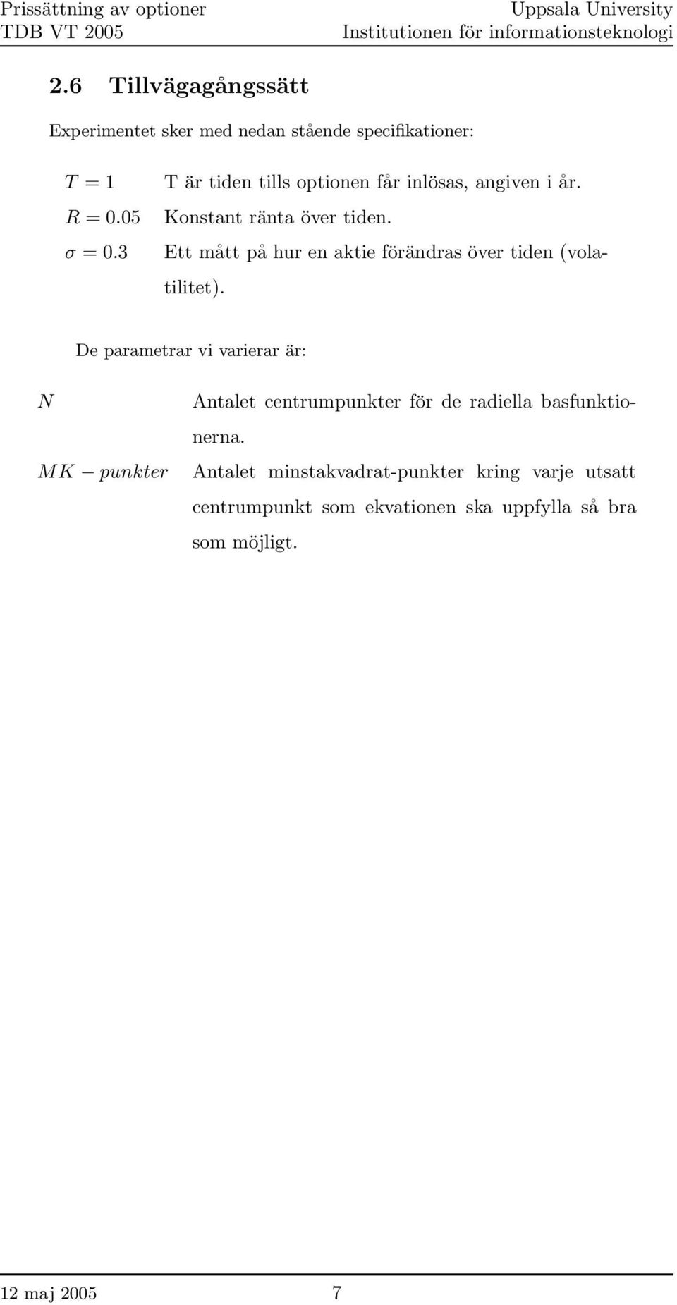 Ett mått på hur en aktie förändras över tiden (volatilitet).