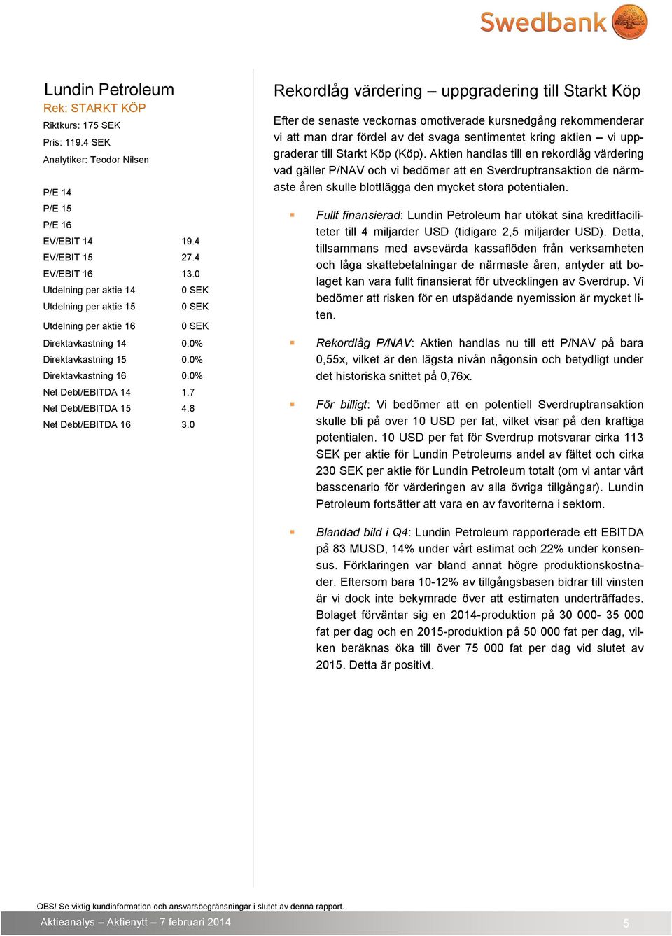 7 Net Debt/EBITDA 15 4.8 Net Debt/EBITDA 16 3.