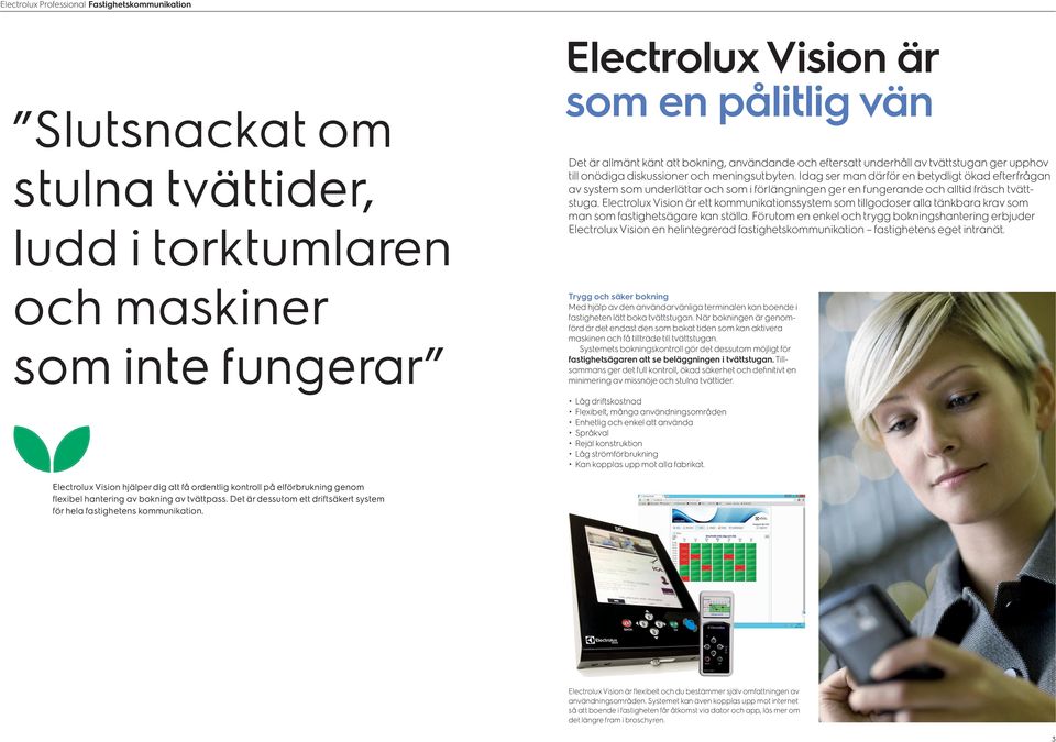 Electrolux Vision är ett kommunikationssystem som tillgodoser alla tänkbara krav som man som fastighetsägare kan ställa.