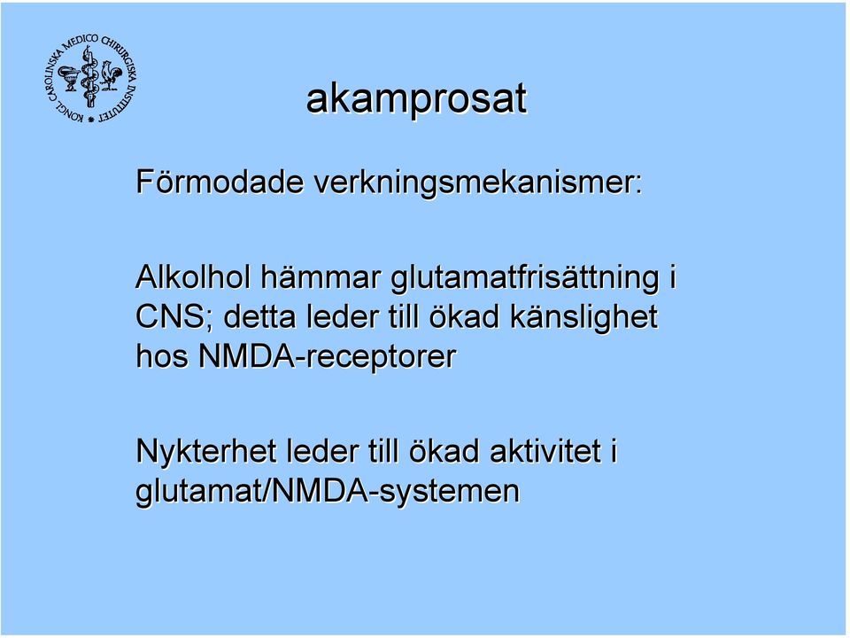 leder till ökad känslighet hos NMDA-receptorer