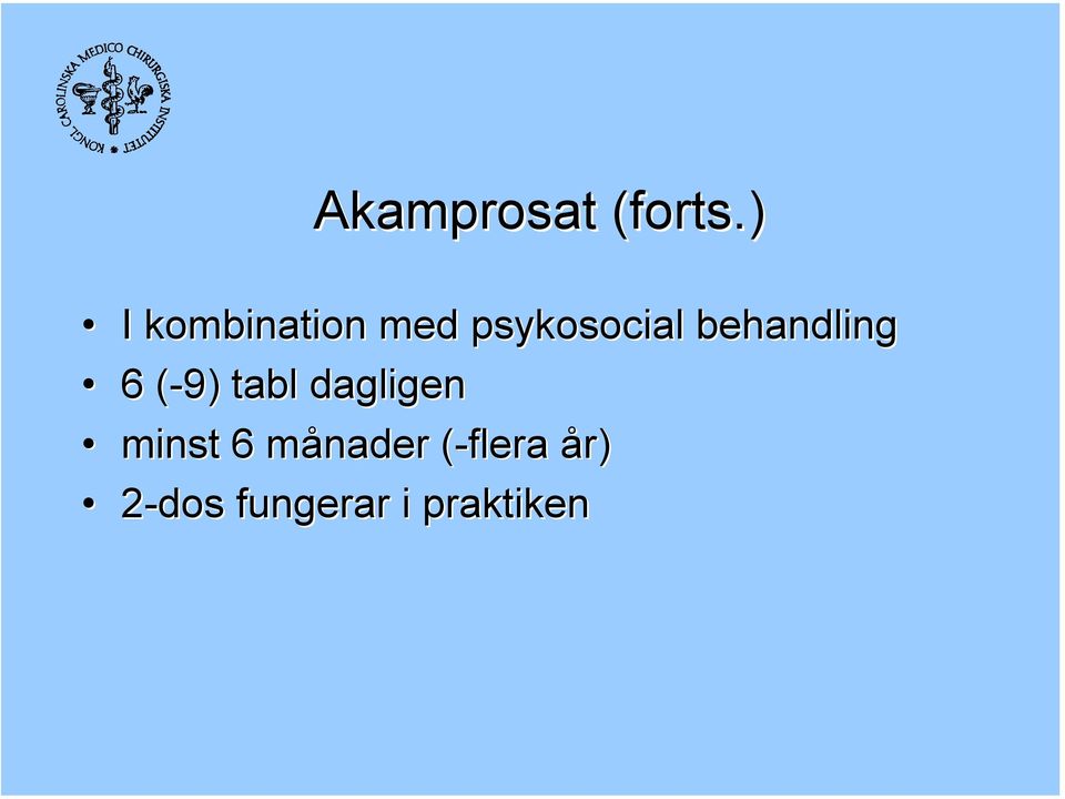 behandling 6 (-9)( tabl dagligen