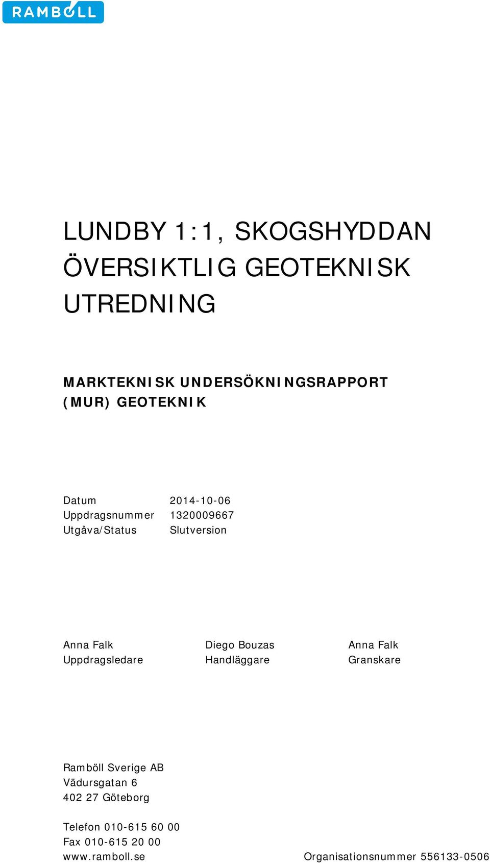 Bouzas Anna Falk Uppdragsledare Handläggare Granskare Ramböll Sverige AB Vädursgatan 6 402