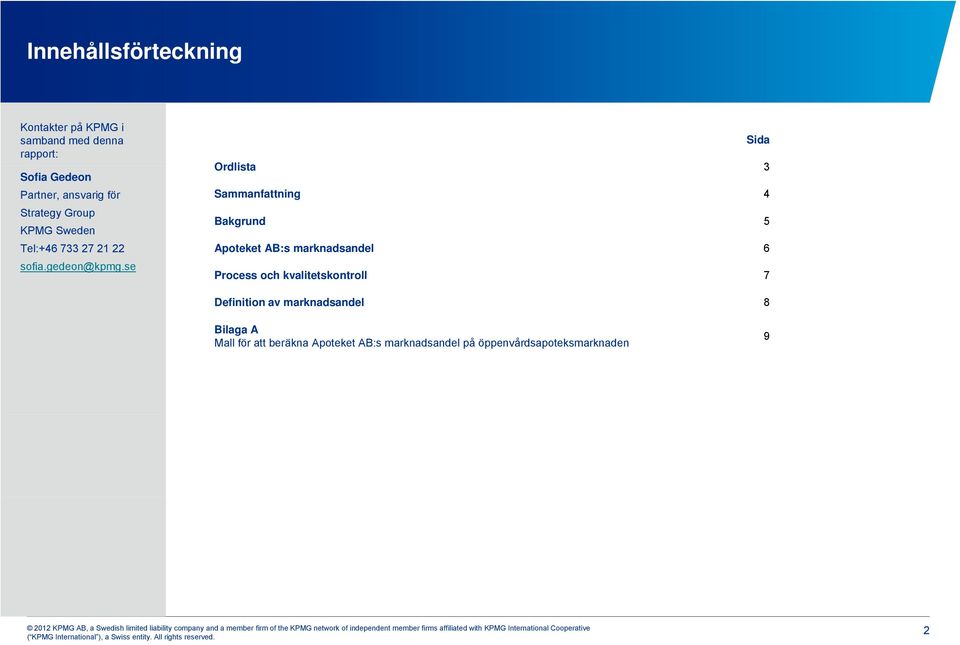 AB:s marknadsandel 6 sofia.gedeon@kpmg.