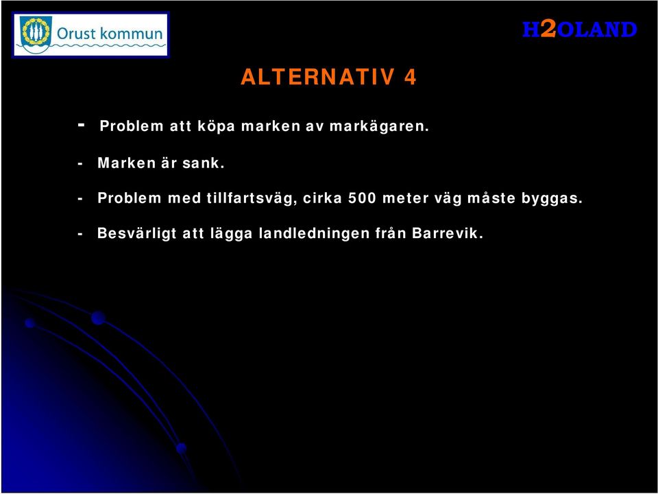 - Problem med tillfartsväg, cirka 500 meter