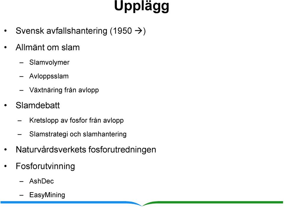 Kretslopp av fosfor från avlopp Slamstrategi och