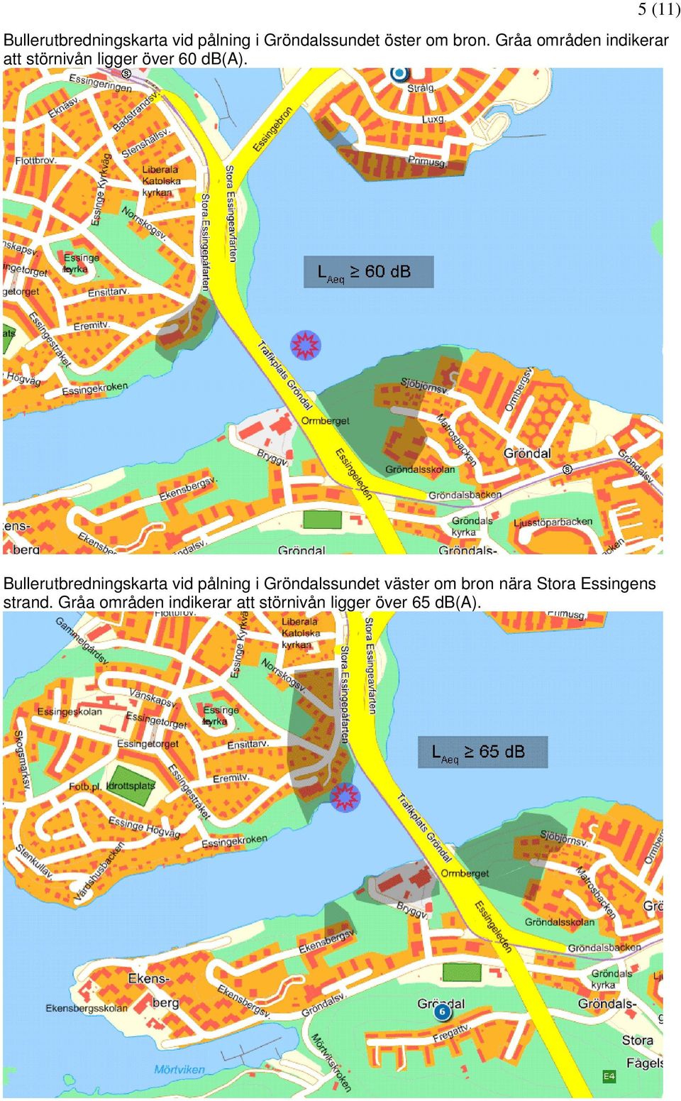 Bullerutbredningskarta vid pålning i Gröndalssundet väster om bron