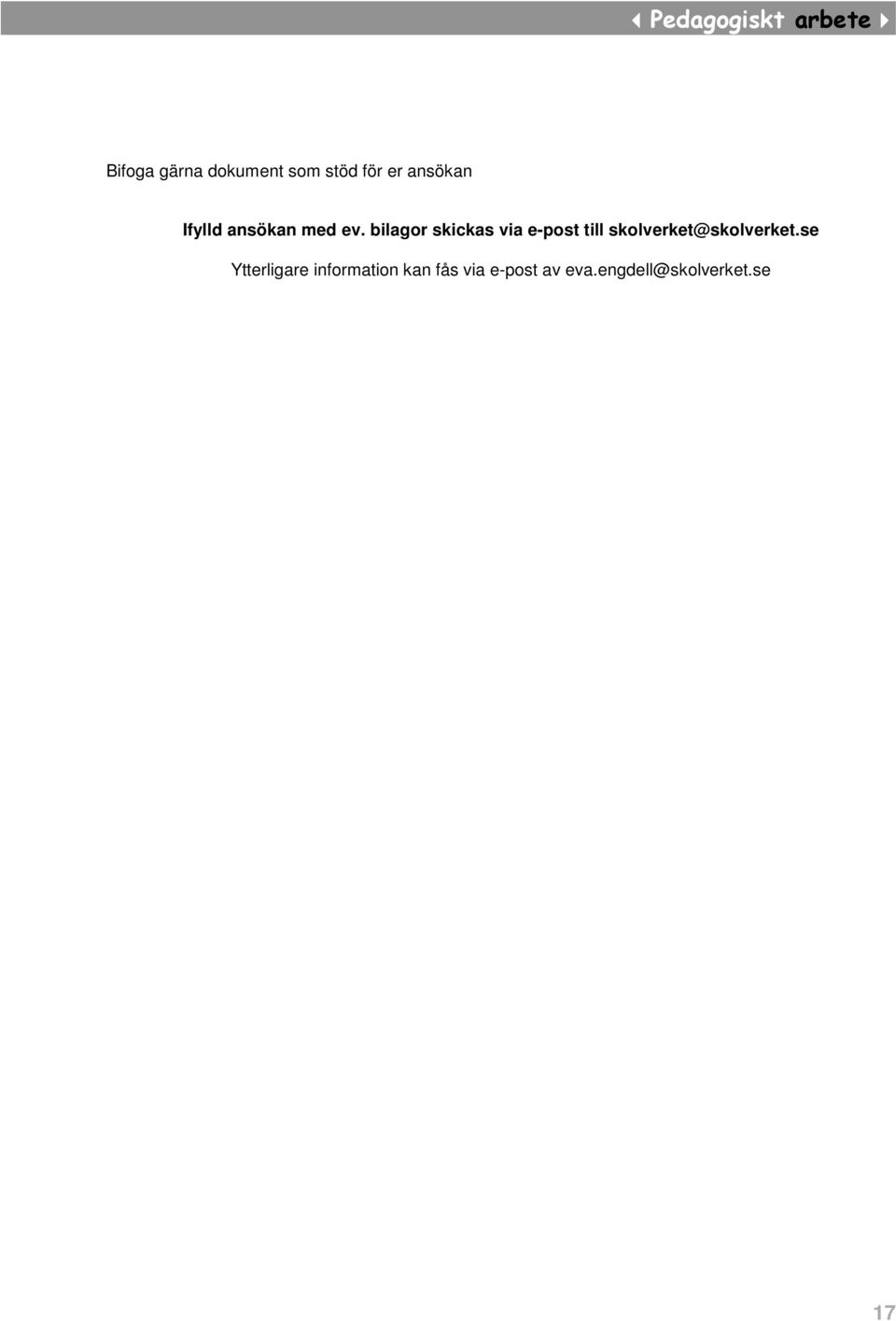 bilagor skickas via e-post till skolverket@skolverket.