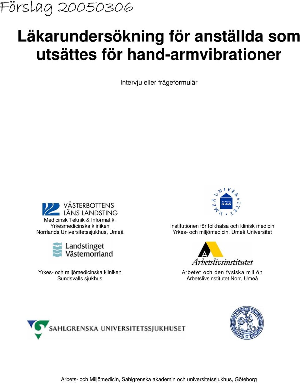 medicin Yrkes- och miljömedicin, Umeå Universitet Yrkes- och miljömedicinska kliniken Sundsvalls sjukhus Arbetet och den