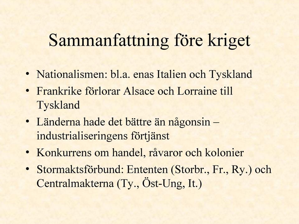 någonsin industrialiseringens förtjänst Konkurrens om handel, råvaror och