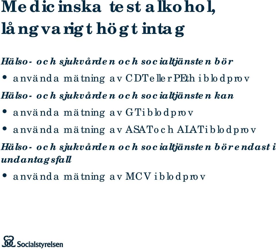 kan använda mätning av GT i blodprov använda mätning av ASAT och ALAT i blodprov Hälso-