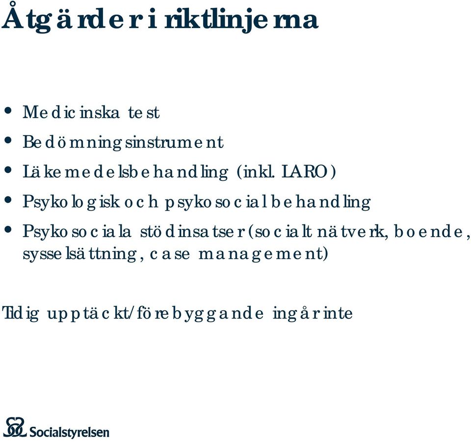 LARO) Psykologisk och psykosocial behandling Psykosociala