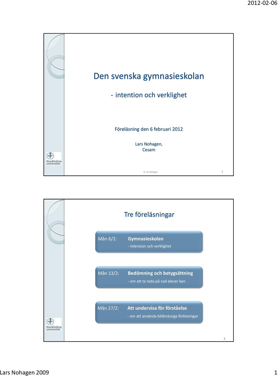 verklighet Mån 13/2: Bedömning och betygsättning - om att ta reda på vad elever kan Mån